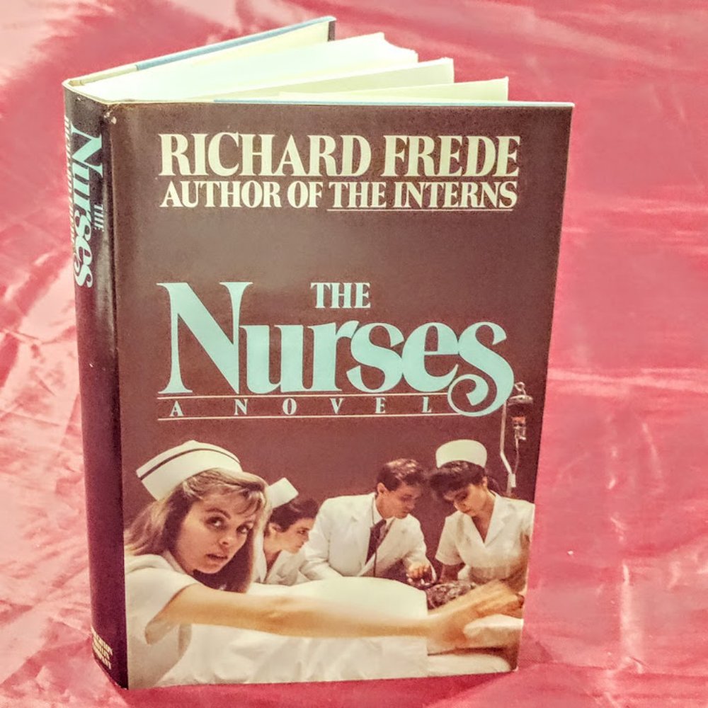 The Nurses A Novel by Richard Frede Author of the Interns